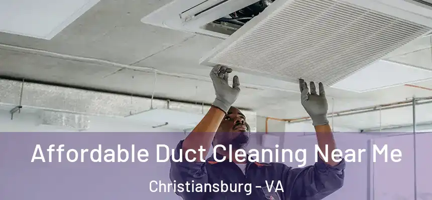 Affordable Duct Cleaning Near Me Christiansburg - VA