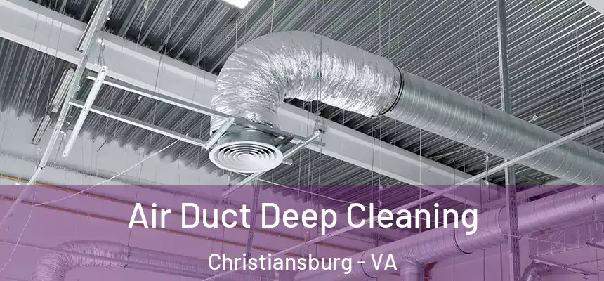 Air Duct Deep Cleaning Christiansburg - VA