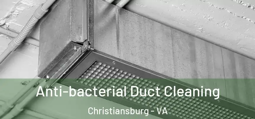 Anti-bacterial Duct Cleaning Christiansburg - VA