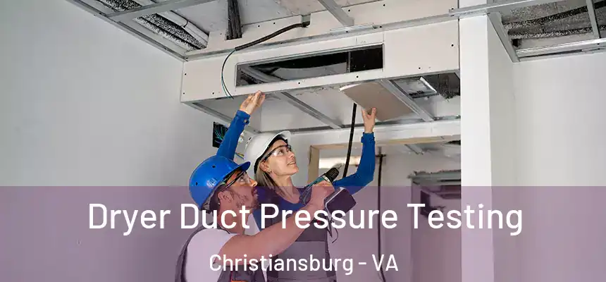  Dryer Duct Pressure Testing Christiansburg - VA