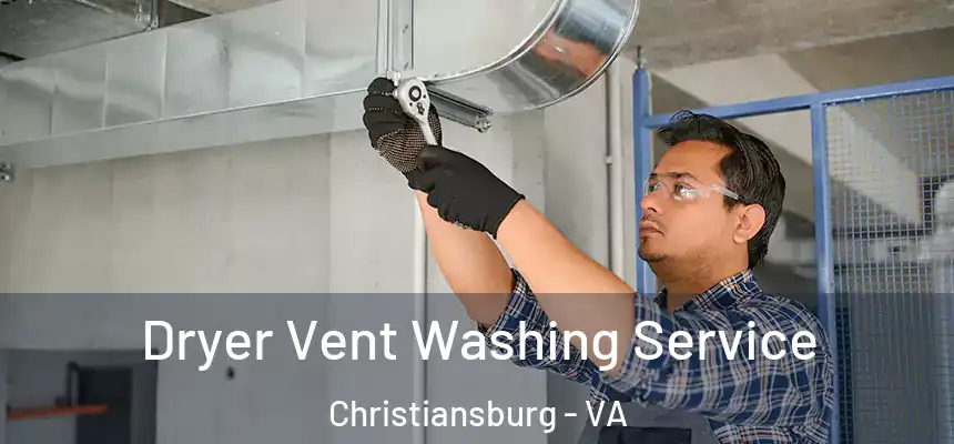 Dryer Vent Washing Service Christiansburg - VA