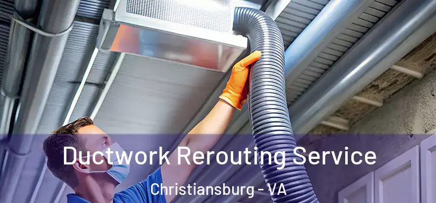  Ductwork Rerouting Service Christiansburg - VA