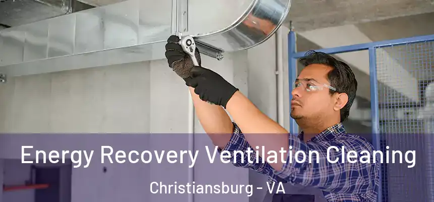  Energy Recovery Ventilation Cleaning Christiansburg - VA