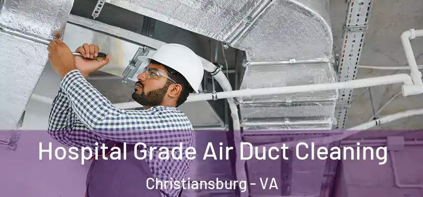  Hospital Grade Air Duct Cleaning Christiansburg - VA
