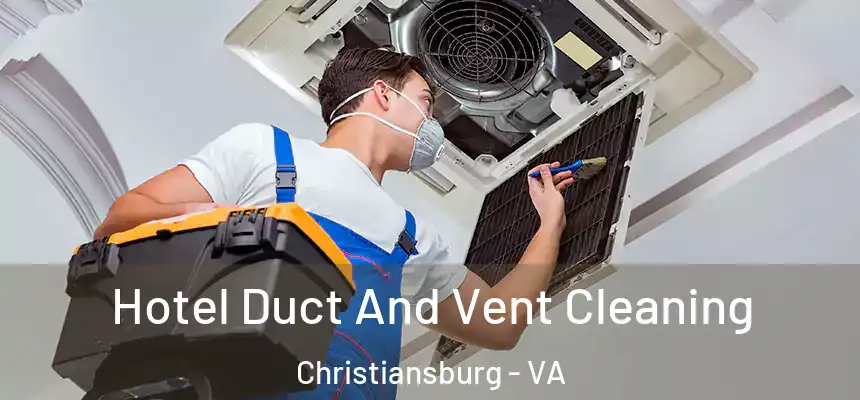  Hotel Duct And Vent Cleaning Christiansburg - VA