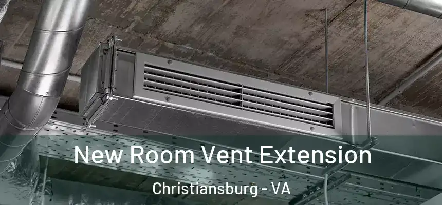 New Room Vent Extension Christiansburg - VA