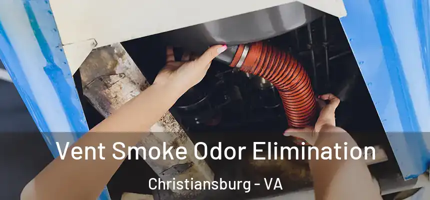  Vent Smoke Odor Elimination Christiansburg - VA